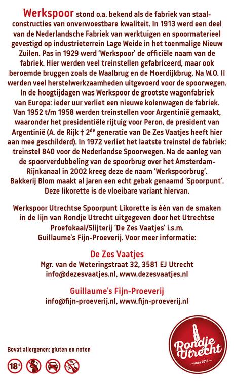 Rondje Utrecht Werkspoor Spoorpunt likorette achterzijde etiket  highRes Miniatuur Rondje Utrecht likorette likeur Werkspoor Spoorpunt,
Makke Jannen Kastanje,
Sint Maarten Koffie,
Leugenaarsbank Mokka,
Gerrit Rietveld Beukennoot,
Cupfighters Kersen,
De Inktpot Drop,
Oudegracht Chocolade,
Piekenkermis Nougat,
Verborgen RijkDOM Karamel,
Vrolijke noot Hazelnoot,
De Zes Vaatjes Crème Brulée
Fijn-Proeverij
Rondje Nederland